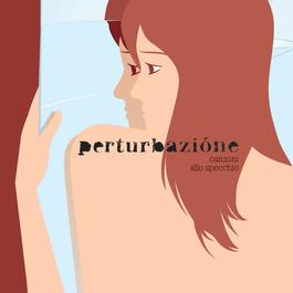 Canzoni Allo Specchio 2005 Perturbazione Canzoni Allo Specchio 2005 Perturbazione