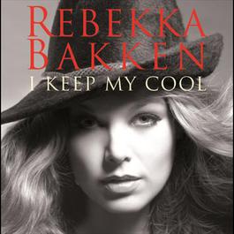 I Keep My Cool 2006 Rebekka Bakken I Keep My Cool 2006 Rebekka Bakken