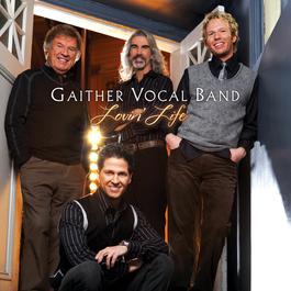 Lovin' Life 2007 Gaither Vocal Band Lovin' Life 2007 Gaither Vocal Band