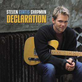 Declaration 2001 Steven Curtis Chapman Declaration 2001 Steven Curtis Chapman