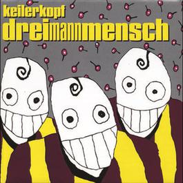 Dreimannmensch 2001 Keilerkopf Dreimannmensch 2001 Keilerkopf