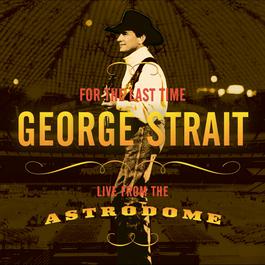 For The Last Time 2003 George Strait For The Last Time 2003 George Strait