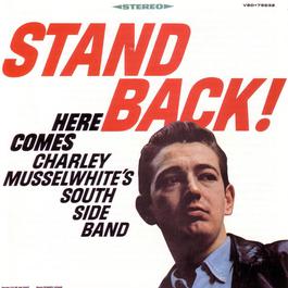 Stand Back! 2006 Charlie Musselwhite Stand Back! 2006 Charlie Musselwhite