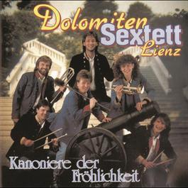 Kanoniere der Fröhlichkeit 1990 Dolomiten Sextett Lienz Kanoniere der Fröhlichkeit 1990 Dolomiten Sextett Lienz