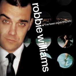 I've Been Expecting You 2013 Robbie Williams I've Been Expecting You 2013 Robbie Williams