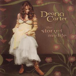 The Story Of My Life 2006 Deana Carter The Story Of My Life 2006 Deana Carter