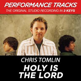 Holy Is The Lord 2009 Chris Tomlin Holy Is The Lord 2009 Chris Tomlin