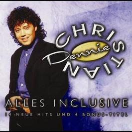 Alles inclusive - 14 neue Hits und 4 Bonus-Titel 1998 Dennie Christian Alles inclusive - 14 neue Hits und 4 Bonus-Titel 1998 Dennie Christian