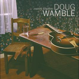 Country Libations 2003 Doug Wamble Country Libations 2003 Doug Wamble