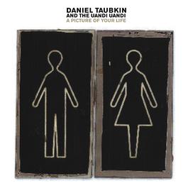 A Picture Of Your Life 2002 Daniel Taubkin And The Uandi Uandi A Picture Of Your Life 2002 Daniel Taubkin And The Uandi Uandi