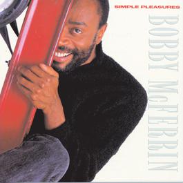 Simple Pleasures 1988 Bobby McFerrin Simple Pleasures 1988 Bobby McFerrin