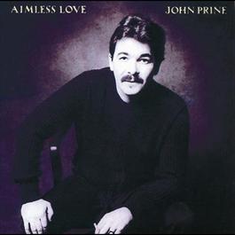 Aimless Love 1986 John Prine Aimless Love 1986 John Prine