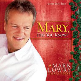 Mary, Did You Know? 2004 Mark Lowry Mary, Did You Know? 2004 Mark Lowry