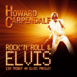 Rock 'n' Roll & Elvis - Ein Tribut An Elvis Presley 2007 howard carpendale Rock 'n' Roll & Elvis - Ein Tribut An Elvis Presley 2007 howard carpendale
