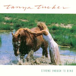 Strong Enough To Bend 1988 Tanya Tucker Strong Enough To Bend 1988 Tanya Tucker