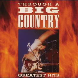 Through A Big Country 1990 Big Country Through A Big Country 1990 Big Country