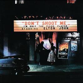 Don't Shoot Me I'm Only The Piano Player 1973 Elton John Don't Shoot Me I'm Only The Piano Player 1973 Elton John