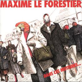 Dans Ces Histoires 1998 Maxime Le Forestier Dans Ces Histoires 1998 Maxime Le Forestier