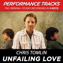Unfailing Love 2009 Chris Tomlin Unfailing Love 2009 Chris Tomlin