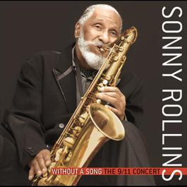 Without A Song The 9/11 Concert 2005 Sonny Rollins Without A Song The 9/11 Concert 2005 Sonny Rollins