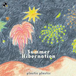 Summer Hibernation 2018 Plastic Plastic Summer Hibernation 2018 Plastic Plastic