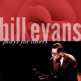 Plays For Lovers 2006 Bill Evans Plays For Lovers 2006 Bill Evans