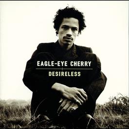 Desireless 1998 Eagle-Eye Cherry Desireless 1998 Eagle-Eye Cherry
