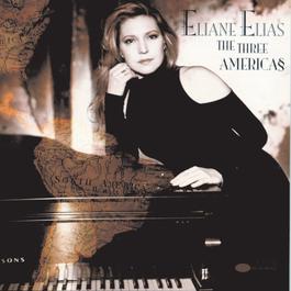 The Three Americas 1997 Eliane Elias The Three Americas 1997 Eliane Elias