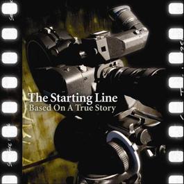 Based On A True Story 2005 The Starting Line Based On A True Story 2005 The Starting Line