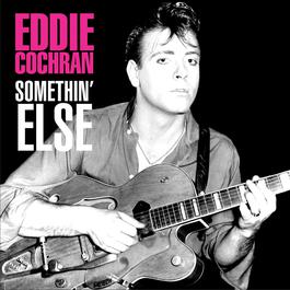 Somethin' Else 2004 Eddie Cochran Somethin' Else 2004 Eddie Cochran