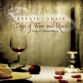 Days Of Wine And Roses: Songs Of Johnny Mercer 2003 Beegie Adair Days Of Wine And Roses: Songs Of Johnny Mercer 2003 Beegie Adair
