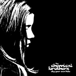 Dig Your Own Hole 1997 The Chemical Brothers Dig Your Own Hole 1997 The Chemical Brothers