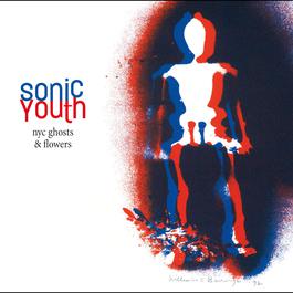 NYC Ghosts & Flowers 2000 Sonic Youth NYC Ghosts & Flowers 2000 Sonic Youth