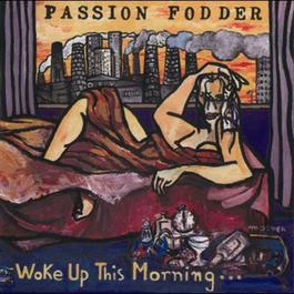 Woke Up This Morning 1989 Passion Fodder Woke Up This Morning 1989 Passion Fodder