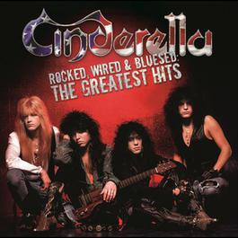 Rocked, Wired & Bluesed: The Greatest Hits 2005 Cinderella Rocked, Wired & Bluesed: The Greatest Hits 2005 Cinderella