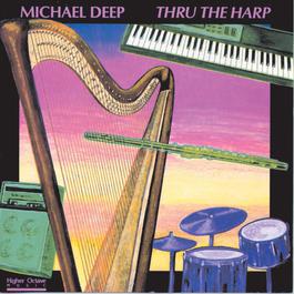 Thru The Harp 1989 Michael Deep Thru The Harp 1989 Michael Deep