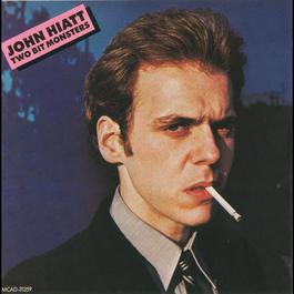 Two Bit Monsters 1980 John Hiatt Two Bit Monsters 1980 John Hiatt