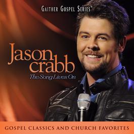 Jason Crabb: The Song Lives On 2011 Jason Crabb Jason Crabb: The Song Lives On 2011 Jason Crabb