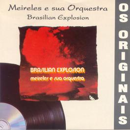 Brasilian Explosion 1995 Meirelles & Sua Orquestra Brasilian Explosion 1995 Meirelles & Sua Orquestra