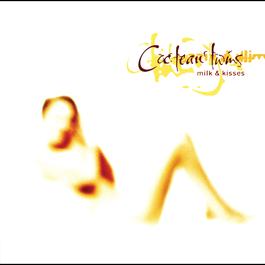 Milk & Kisses 2006 Cocteau twins Milk & Kisses 2006 Cocteau twins