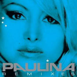 Paulina Remixes 2006 Paulina Rubio Paulina Remixes 2006 Paulina Rubio