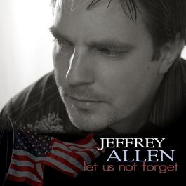 Let Us Not Forget 2009 Jeffrey Allen Let Us Not Forget 2009 Jeffrey Allen