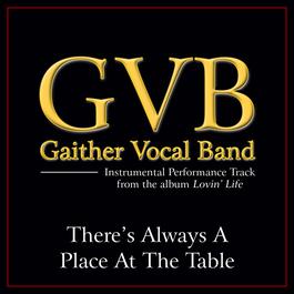There's Always A Place At The Table 2011 Gaither Vocal Band There's Always A Place At The Table 2011 Gaither Vocal Band