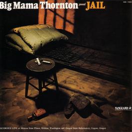 Jail 2007 Big Mama Thornton Jail 2007 Big Mama Thornton
