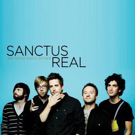 We Need Each Other 2013 Sanctus Real We Need Each Other 2013 Sanctus Real