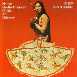 Native American Child: An Odyssey 2006 Buffy Sainte-Marie Native American Child: An Odyssey 2006 Buffy Sainte-Marie