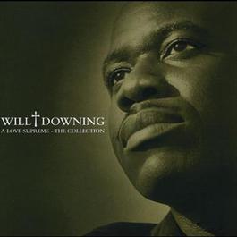 A Love Supreme - The Collection 2002 Will Downing A Love Supreme - The Collection 2002 Will Downing