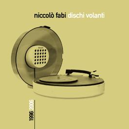 Dischi Volanti 1996-2006 2006 Niccol Fabi Dischi Volanti 1996-2006 2006 Niccol Fabi