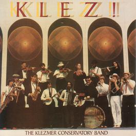 Klez! 2006 Klezmer Conservatory Band Klez! 2006 Klezmer Conservatory Band