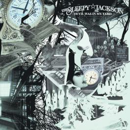 Devil Was In My Yard 2006 The Sleepy Jackson Devil Was In My Yard 2006 The Sleepy Jackson